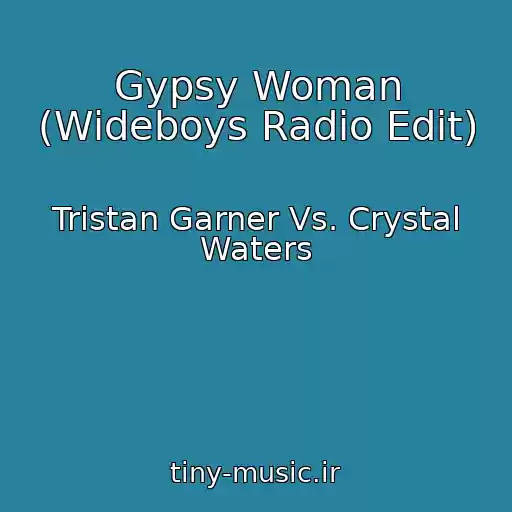 کاور آهنگ Gypsy Woman (Wideboys Radio Edit) از Tristan Garner Vs. Crystal Waters
