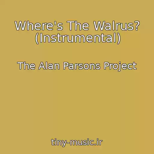 کاور آهنگ Where's The Walrus? (Instrumental) از The Alan Parsons Project