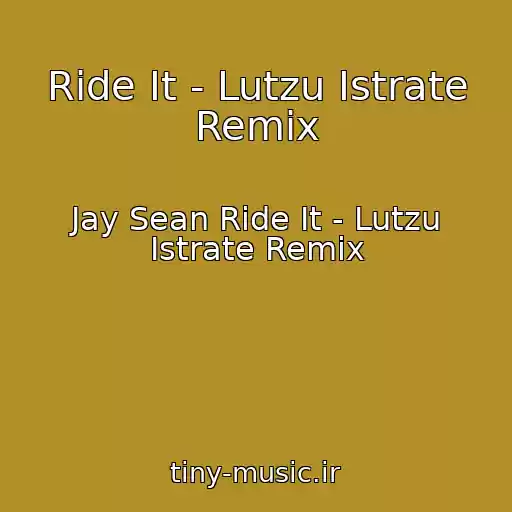 کاور آهنگ Ride It - Lutzu Istrate Remix از Jay Sean Ride It - Lutzu Istrate Remix