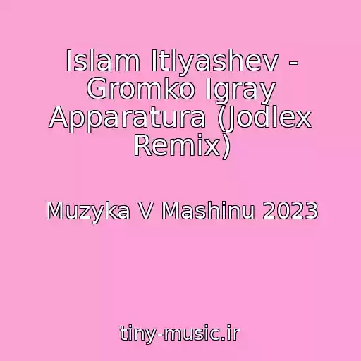 کاور آهنگ Islam Itlyashev - Gromko Igray Apparatura (Jodlex Remix) از Muzyka V Mashinu 2023