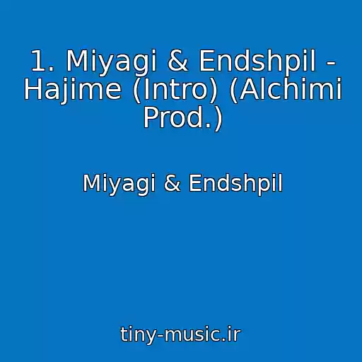 کاور آهنگ 1. Miyagi & Endshpil - Hajime (Intro) (Alchimi Prod.) از Miyagi & Endshpil