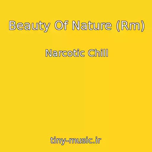 کاور آهنگ Beauty Of Nature (Rm) از Narcotic Chill
