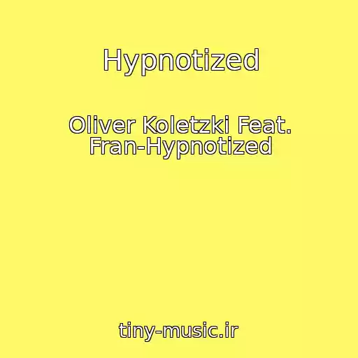 کاور آهنگ Hypnotized از Oliver Koletzki Feat. Fran-Hypnotized