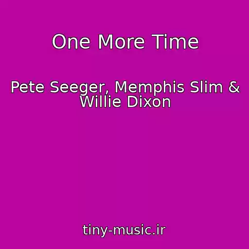 کاور آهنگ One More Time از Pete Seeger, Memphis Slim & Willie Dixon