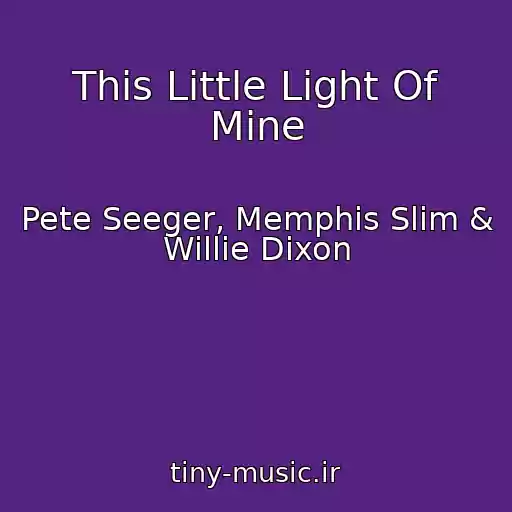 کاور آهنگ This Little Light Of Mine از Pete Seeger, Memphis Slim & Willie Dixon