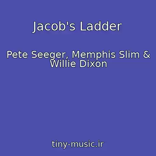 کاور آهنگ Jacob's Ladder از Pete Seeger, Memphis Slim & Willie Dixon