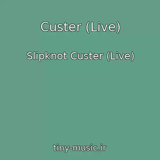 کاور آهنگ Custer (Live) از Slipknot Custer (Live)