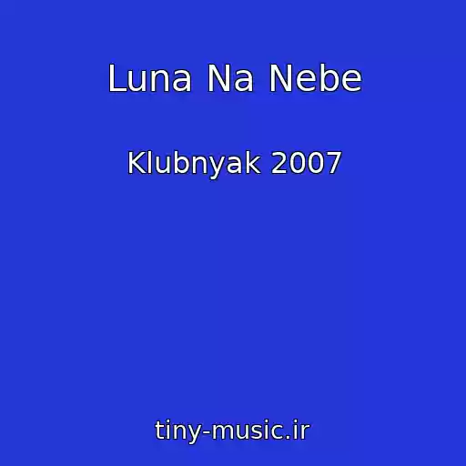 کاور آهنگ Luna Na Nebe از Klubnyak 2007