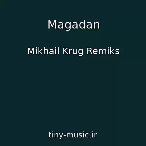 کاور آهنگ Magadan از Mikhail Krug Remiks