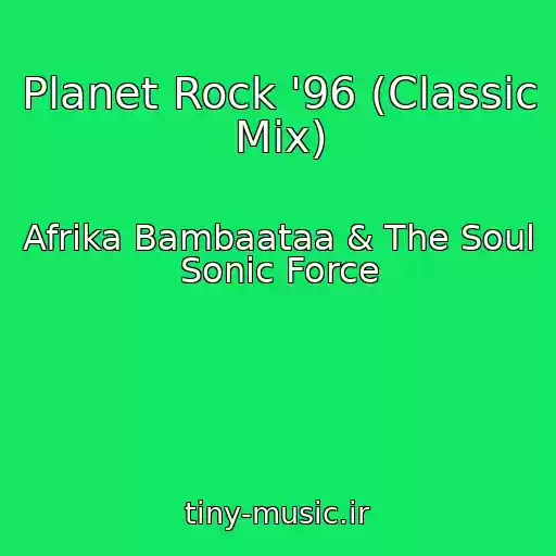 کاور آهنگ Planet Rock '96 (Classic Mix) از Afrika Bambaataa & The Soul Sonic Force