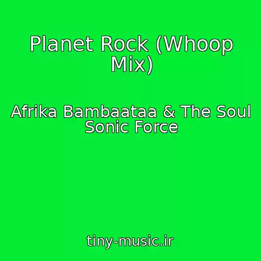 کاور آهنگ Planet Rock (Whoop Mix) از Afrika Bambaataa & The Soul Sonic Force