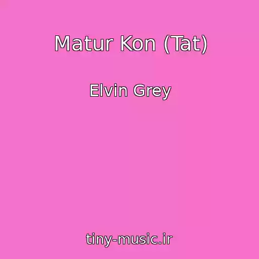 کاور آهنگ Matur Kon (Tat) از Elvin Grey