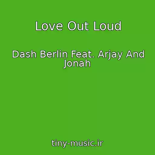 کاور آهنگ Love Out Loud از Dash Berlin Feat. Arjay And Jonah