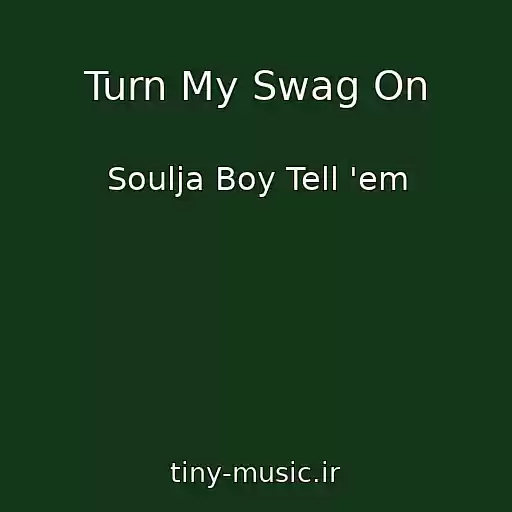 کاور آهنگ Turn My Swag On از Soulja Boy Tell 'em
