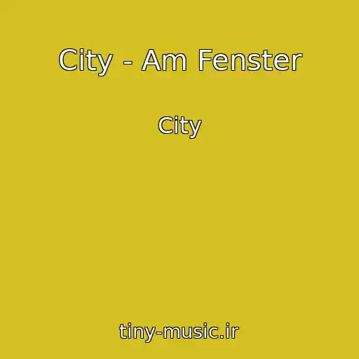 کاور آهنگ City - Am Fenster از City