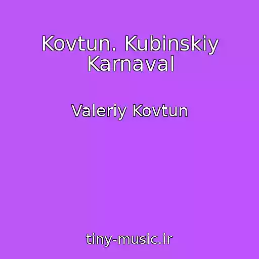 کاور آهنگ Kovtun. Kubinskiy Karnaval از Valeriy Kovtun