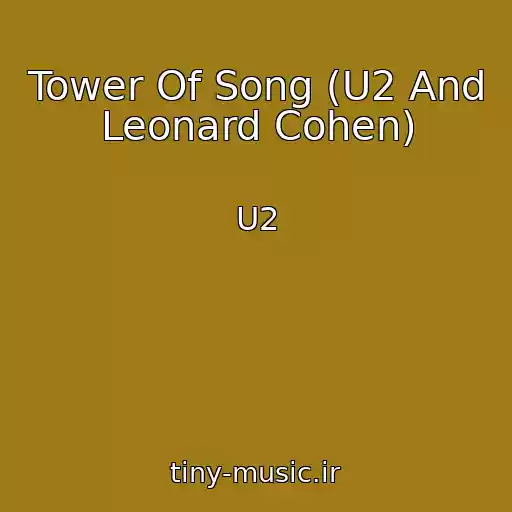 کاور آهنگ Tower Of Song (U2 And Leonard Cohen) از U2