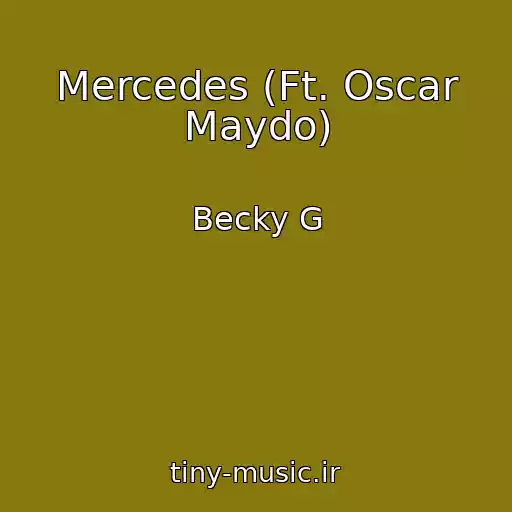 کاور آهنگ Mercedes (Ft. Oscar Maydo) از Becky G