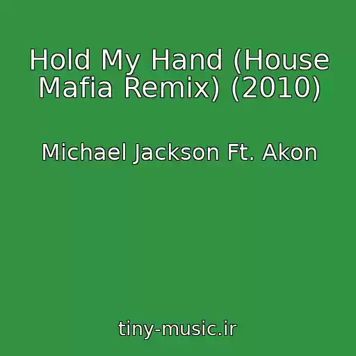 کاور آهنگ Hold My Hand (House Mafia Remix) (2010) از Michael Jackson Ft. Akon