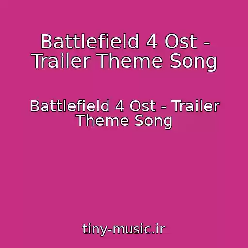 کاور آهنگ Battlefield 4 Ost - Trailer Theme Song از Battlefield 4 Ost - Trailer Theme Song
