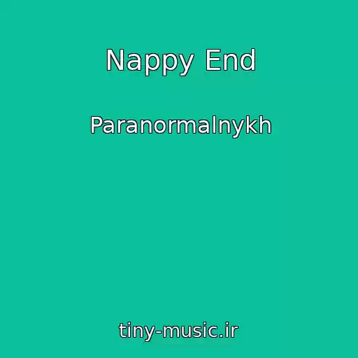 کاور آهنگ Nappy End از Paranormalnykh