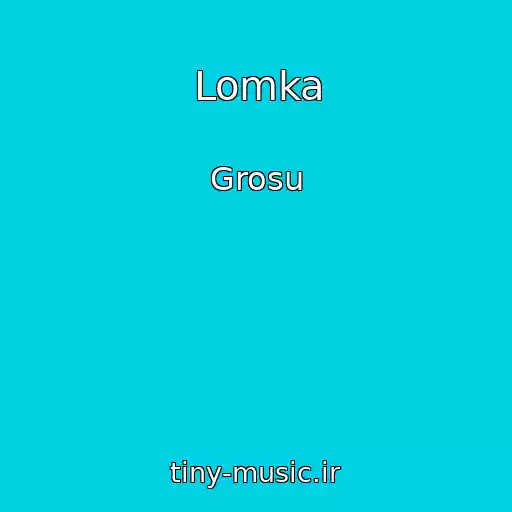 کاور آهنگ Lomka از Grosu