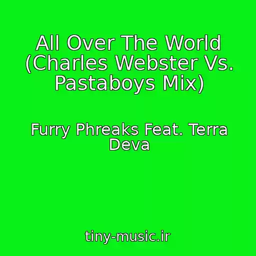 کاور آهنگ All Over The World (Charles Webster Vs. Pastaboys Mix) از Furry Phreaks Feat. Terra Deva