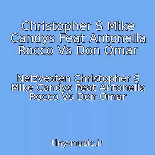 کاور آهنگ Christopher S Mike Candys Feat Antonella Rocco Vs Don Omar از Neizvesten Christopher S Mike Candys Feat Antonella Rocco Vs Don Omar
