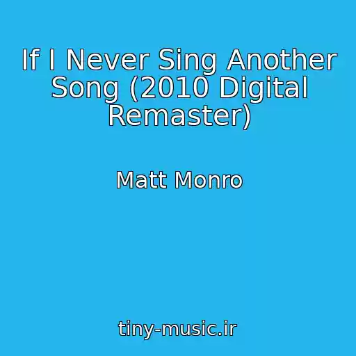 کاور آهنگ If I Never Sing Another Song (2010 Digital Remaster) از Matt Monro