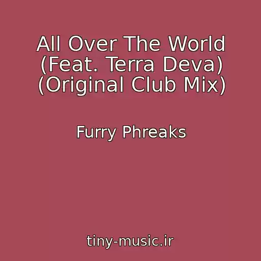 کاور آهنگ All Over The World (Feat. Terra Deva) (Original Club Mix) از Furry Phreaks