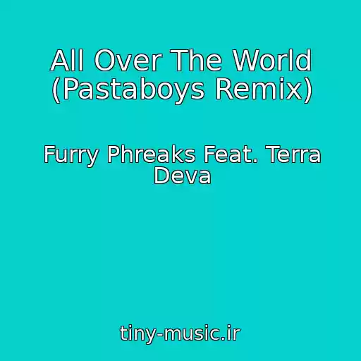 کاور آهنگ All Over The World (Pastaboys Remix) از Furry Phreaks Feat. Terra Deva