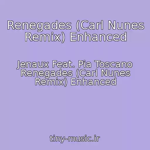 کاور آهنگ Renegades (Carl Nunes Remix) Enhanced از Jenaux Feat. Pia Toscano Renegades (Carl Nunes Remix) Enhanced