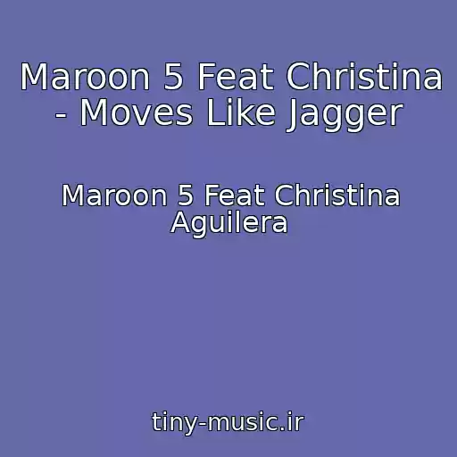 کاور آهنگ Maroon 5 Feat Christina - Moves Like Jagger از Maroon 5 Feat Christina Aguilera