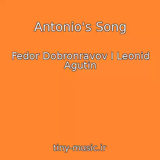 کاور آهنگ Antonio's Song از Fedor Dobronravov I Leonid Agutin