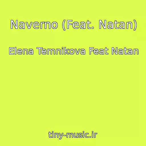 کاور آهنگ Naverno (Feat. Natan) از Elena Temnikova Feat Natan