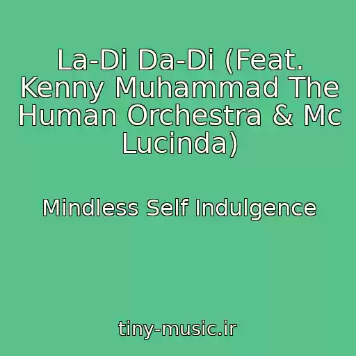 کاور آهنگ La-Di Da-Di (Feat. Kenny Muhammad The Human Orchestra & Mc Lucinda) از Mindless Self Indulgence