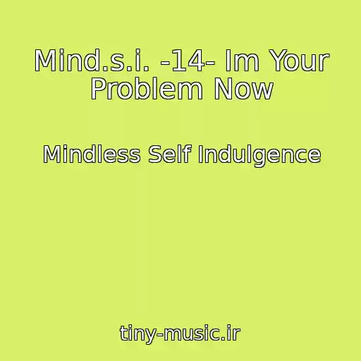 کاور آهنگ Mind.s.i. -14- Im Your Problem Now از Mindless Self Indulgence
