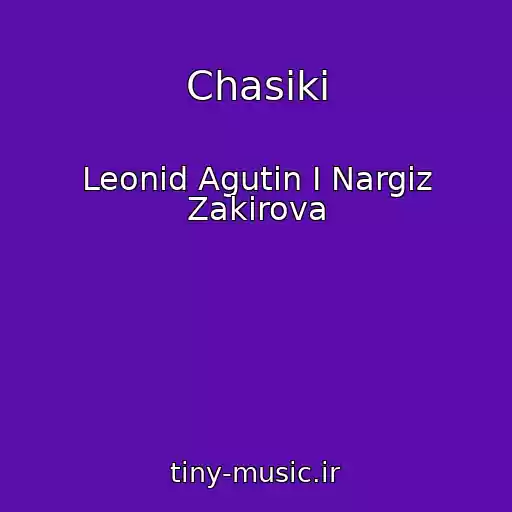 کاور آهنگ Chasiki از Leonid Agutin I Nargiz Zakirova