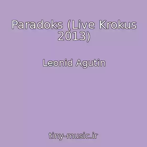 کاور آهنگ Paradoks (Live Krokus 2013) از Leonid Agutin