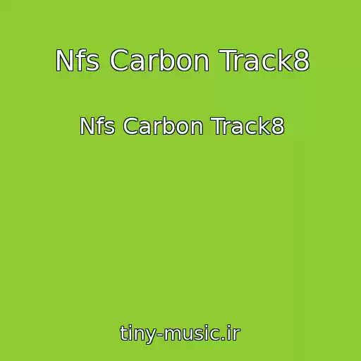 کاور آهنگ Nfs Carbon Track8 از Nfs Carbon Track8