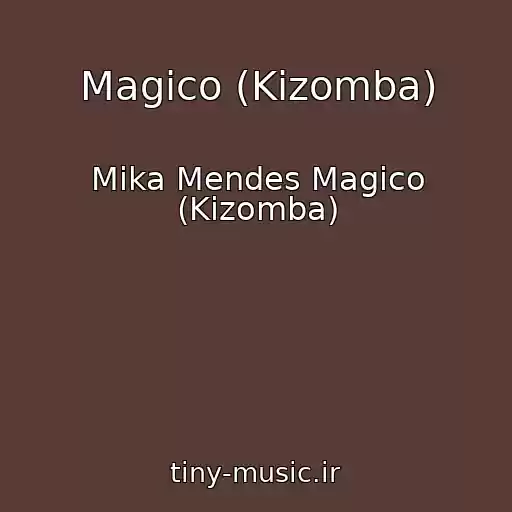 کاور آهنگ Magico (Kizomba) از Mika Mendes Magico (Kizomba)