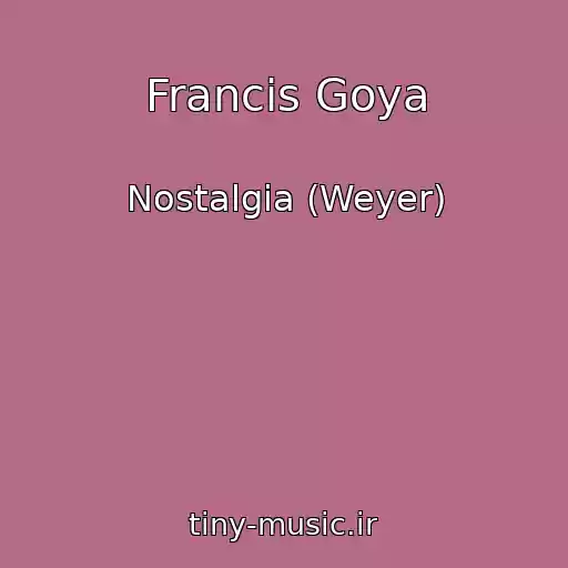 کاور آهنگ Francis Goya از Nostalgia (Weyer)