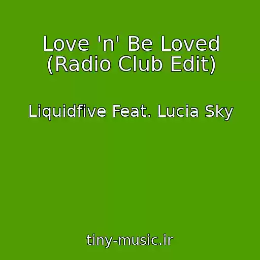 کاور آهنگ Love 'n' Be Loved (Radio Club Edit) از Liquidfive Feat. Lucia Sky