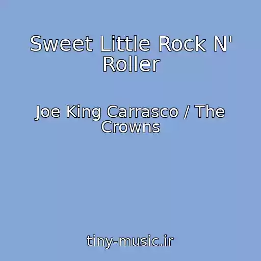 کاور آهنگ Sweet Little Rock N' Roller از Joe King Carrasco / The Crowns