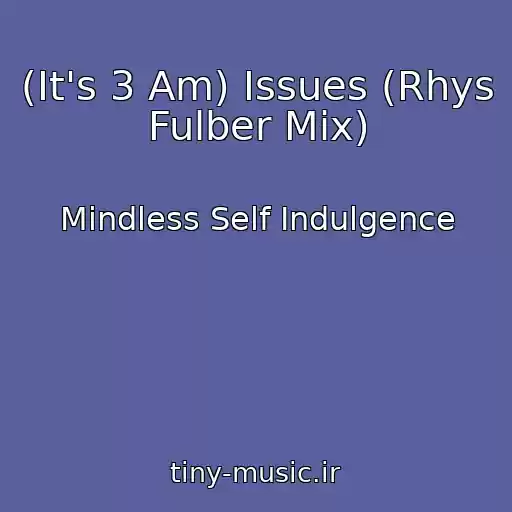 کاور آهنگ (It's 3 Am) Issues (Rhys Fulber Mix) از Mindless Self Indulgence