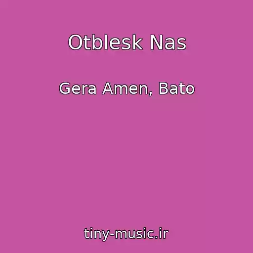کاور آهنگ Otblesk Nas از Gera Amen, Bato