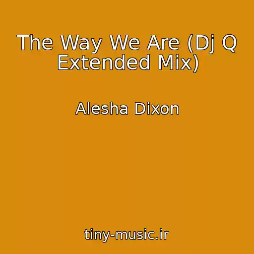 کاور آهنگ The Way We Are (Dj Q Extended Mix) از Alesha Dixon