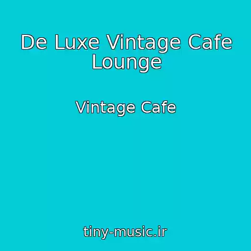 کاور آهنگ De Luxe Vintage Cafe Lounge از Vintage Cafe