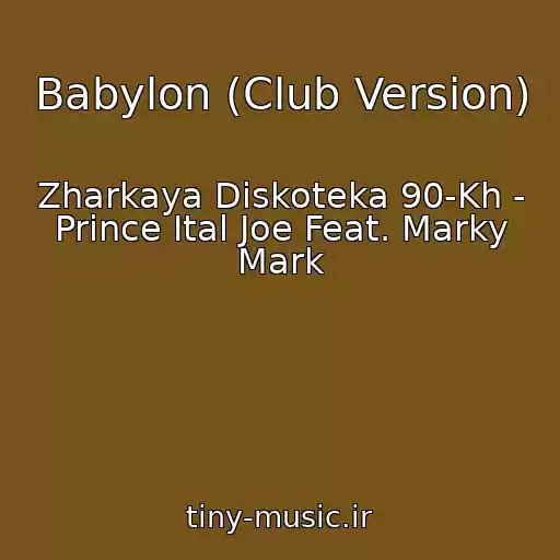 کاور آهنگ Babylon (Club Version) از Zharkaya Diskoteka 90-Kh - Prince Ital Joe Feat. Marky Mark