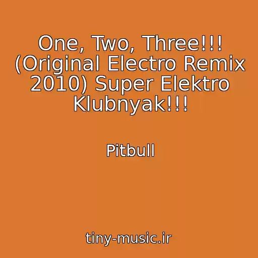 کاور آهنگ One, Two, Three!!! (Original Electro Remix 2010) Super Elektro Klubnyak!!! از Pitbull